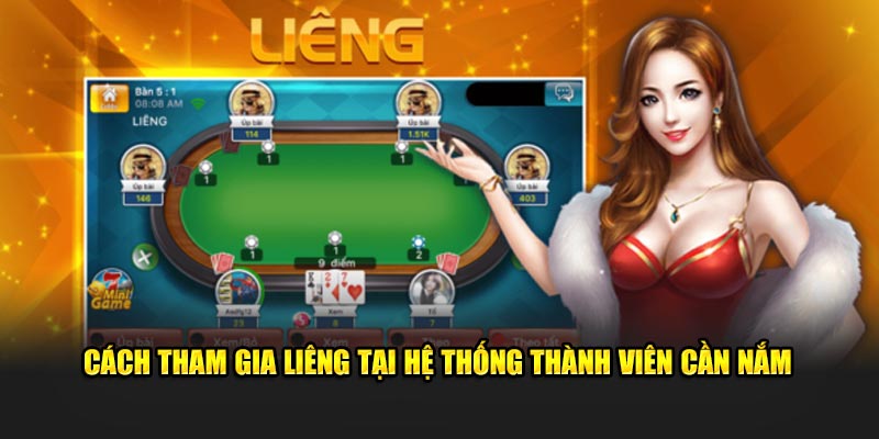 Cách tham gia Liêng tại hệ thống thành viên cần nắm