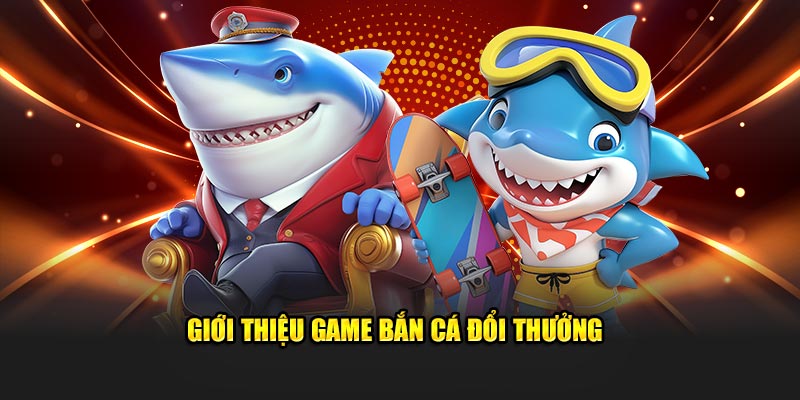 Thông tin giới thiệu game bắn cá hấp dẫn