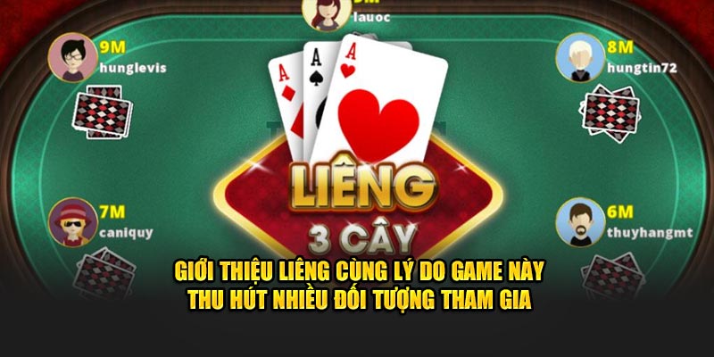 Giới thiệu Liêng cùng lý do game này thu hút nhiều đối tượng tham gia