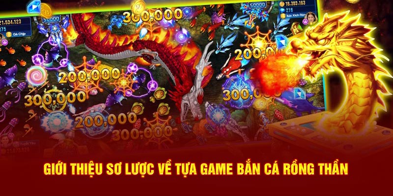 Giới thiệu sơ lược về tựa game bắn cá rồng thần