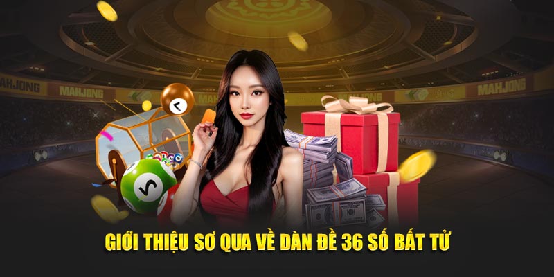 Giới thiệu sơ qua về dàn đề 36 số bất tử từ thương hiệu 