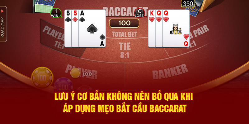 Lưu ý cơ bản không nên bỏ qua khi áp dụng mẹo bắt cầu Baccarat