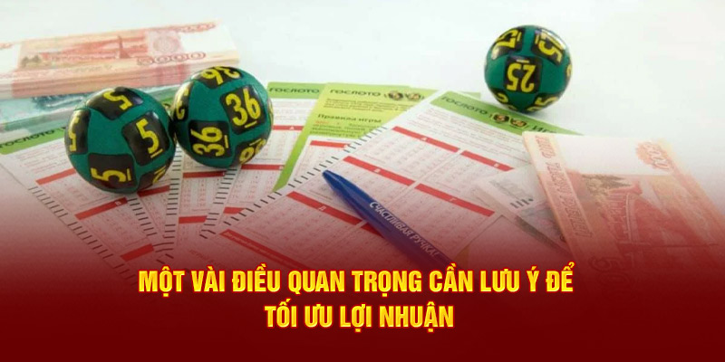 Một vài điều quan trọng cần lưu ý để tối ưu lợi nhuận