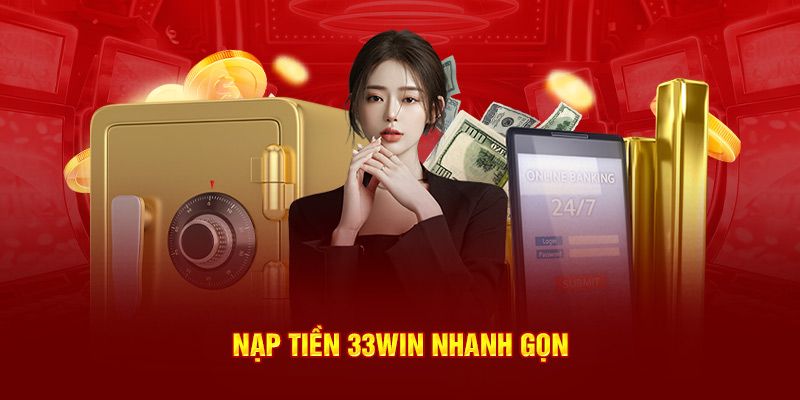 Nạp tiền 33Win nhanh gọn