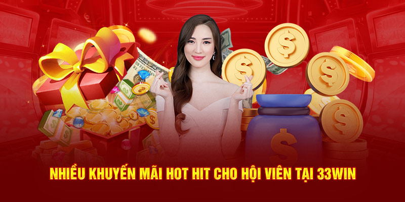 Nhiều khuyến mãi hot hit cho hội viên tại 33Win