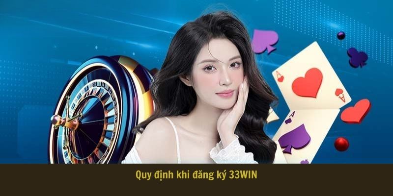 Quy định khi đăng ký 33WIN