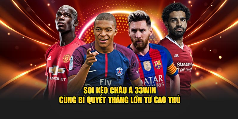 Bí quyết soi kèo châu á cùng cao thủ 33win