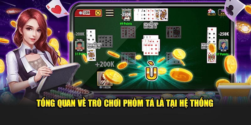 Tổng quan về trò chơi Phỏm tá lả tại hệ thống